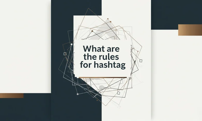 What are the rules for hashtag