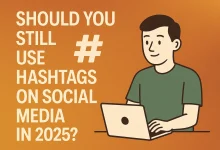 Should You Still Use Hashtags on Social Media in 2025